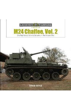 Poza produsului M24 Chaffee, Vol. 2: Chaffee-Based Vehicle Variants in the Korean War - David Doyle