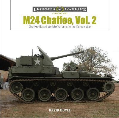 M24 Chaffee, Vol. 2: Chaffee-Based Vehicle Variants in the Korean War - David Doyle