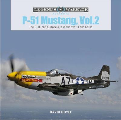 P-51 Mustang, Vol. 2: The D, H, and K Models in World War II and Korea - David Doyle