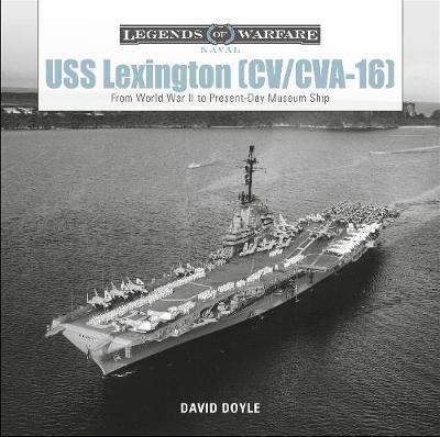 USS Lexington (CV/CVA-16): From World War II to Present-Day Museum Ship - David Doyle
