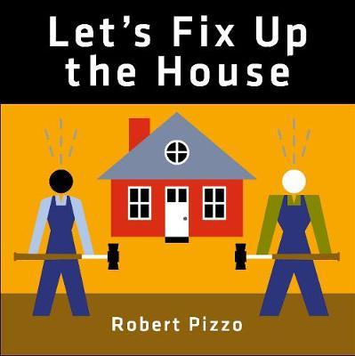 Let's Fix Up the House - Robert Pizzo