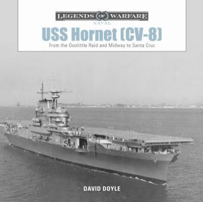 USS Hornet (CV-8): From the Doolittle Raid and Midway to Santa Cruz - David Doyle