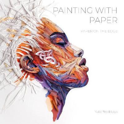Painting with Paper: Paper on the Edge - Yulia Brodskaya