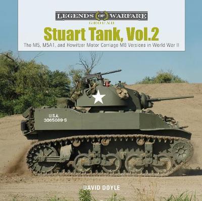 Stuart Tank, Vol. 2: The M5, M5A1, and Howitzer Motor Carriage M8 Versions in World War II - David Doyle