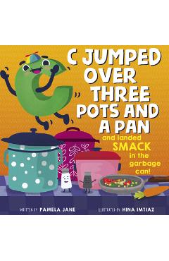 Coperta cărții 'C Jumped Over Three Pots and a Pan and Landed Smack in the Garbage Can - Pamela Jane'