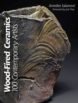 Wood-Fired Ceramics: 100 Contemporary Artists: 100 Contemporary Artists - Amedeo Salamoni