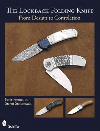 The Lockback Folding Knife: From Design to Completion - Peter Fronteddu