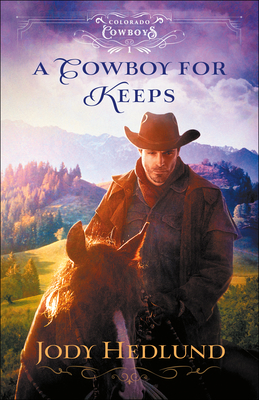 A Cowboy for Keeps - Jody Hedlund