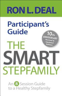 Poza produsului The Smart Stepfamily Participant's Guide: An 8-Session Guide to a Healthy Stepfamily - Ron L. Deal