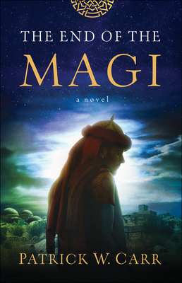 The End of the Magi - Patrick W. Carr