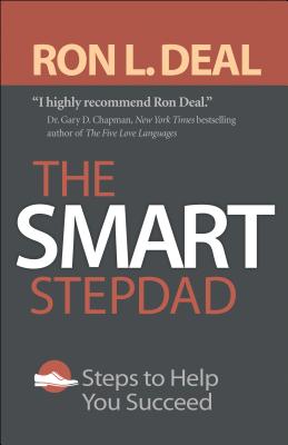 The Smart Stepdad: Steps to Help You Succeed - Ron L. Deal