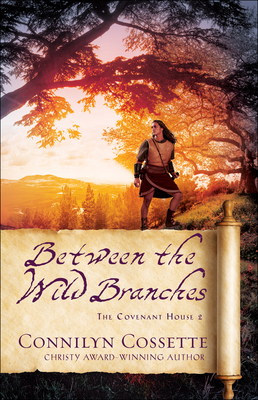Between the Wild Branches - Connilyn Cossette