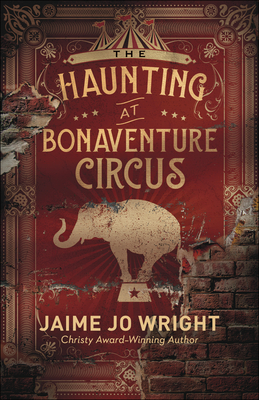 The Haunting at Bonaventure Circus - Jaime Jo Wright