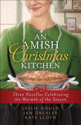 An Amish Christmas Kitchen: Three Novellas Celebrating the Warmth of the Season - Leslie Gould