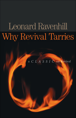 Why Revival Tarries: A Classic on Revival - Leonard Ravenhill