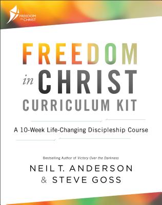 Freedom in Christ Curriculum Kit: A 10-Week Life-Changing Discipleship Course - Neil T. Anderson