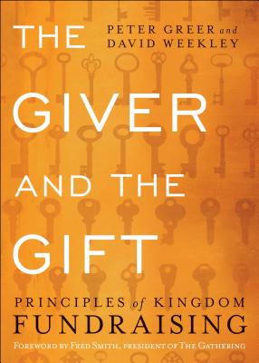 The Giver and the Gift: Principles of Kingdom Fundraising - Peter Greer