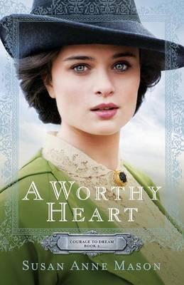 A Worthy Heart - Susan Anne Mason