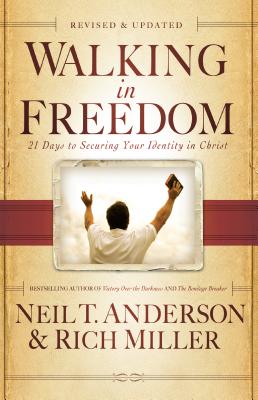Walking in Freedom: 21 Days to Securing Your Identity in Christ - Neil T. Anderson