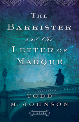 The Barrister and the Letter of Marque - Todd M. Johnson