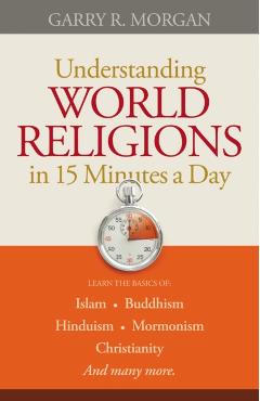 Coperta cărții 'Understanding World Religions in 15 Minutes a Day - Garry R. Morgan'