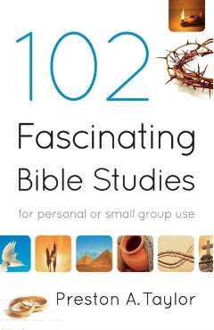 102 Fascinating Bible Studies - Preston A. Taylor