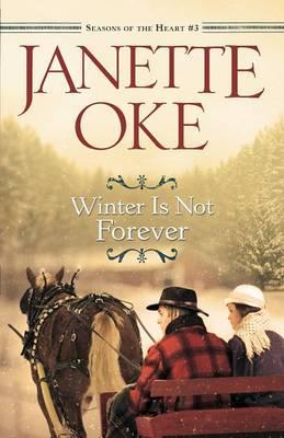 Winter Is Not Forever - Janette Oke