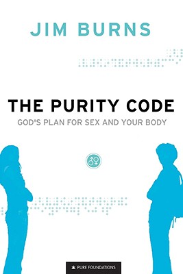The Purity Code: God's Plan for Sex and Your Body - Jim Burns