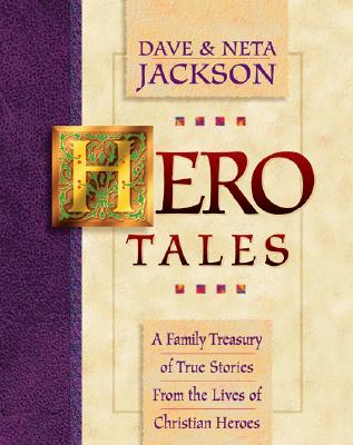 Hero Tales: A Family Treasury of True Stories from the Lives of Christian Heroes - Dave Jackson