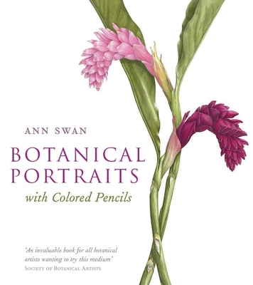 Botanical Portraits with Colored Pencils - Ann Swan