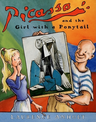 Picasso and the Girl with a Ponytail - Laurence Anholt