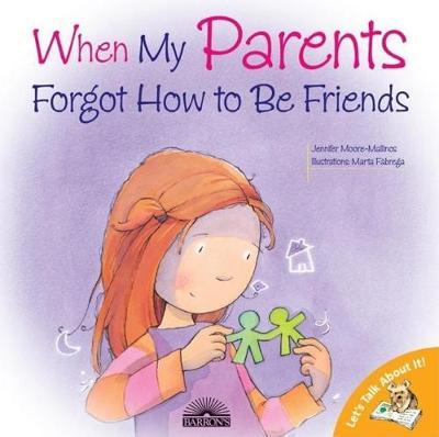 When My Parents Forgot How to Be Friends - Jennifer Moore-mallinos