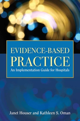 Evidence- Based Practice: Implementation Manual for Hospitals - Janet Houser