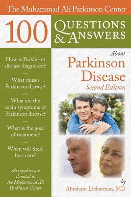 The Muhammad Ali Parkinson Center 100 Questions & Answers about Parkinson Disease - Abraham Lieberman