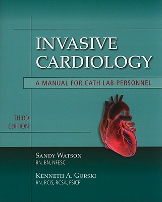 Invasive Cardiology: A Manual for Cath Lab Personnel: A Manual for Cath Lab Personnel - Sandy Watson
