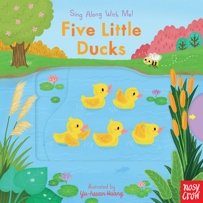 Five Little Ducks: Sing Along with Me! - Nosy Crow