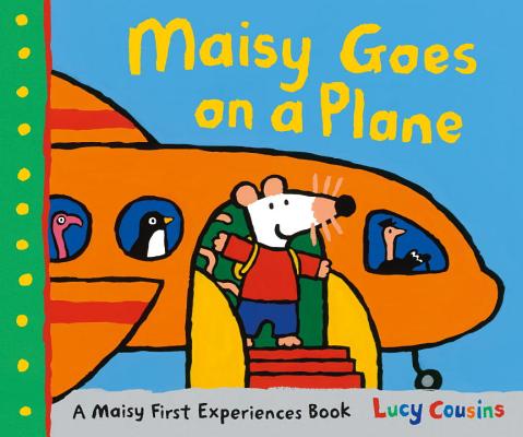 Maisy Goes on a Plane: A Maisy First Experiences Book - Lucy Cousins