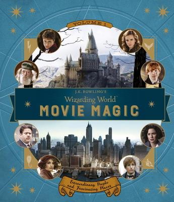 J.K. Rowling's Wizarding World: Movie Magic Volume One: Extraordinary People and Fascinating Places - Jody Revenson