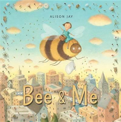 Bee & Me - Alison Jay