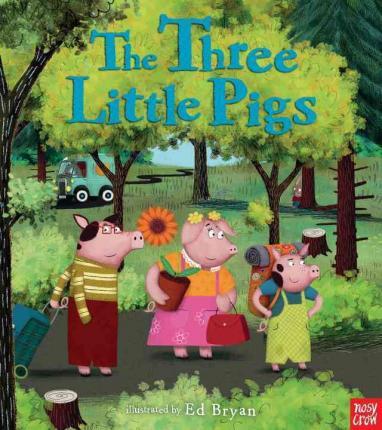 The Three Little Pigs: A Nosy Crow Fairy Tale - Nosy Crow