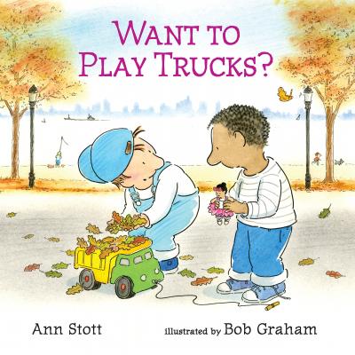 Want to Play Trucks? - Ann Stott