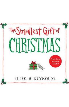 Coperta cărții 'The Smallest Gift of Christmas - Peter H. Reynolds'