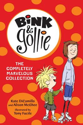 Bink and Gollie: The Completely Marvelous Collection - Kate Dicamillo