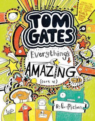 Tom Gates: Everything's Amazing (Sort Of) - L. Pichon