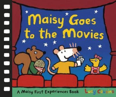 Maisy Goes to the Movies: A Maisy First Experiences Book - Lucy Cousins