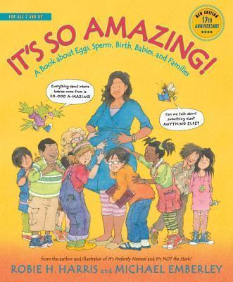 It's So Amazing!: A Book about Eggs, Sperm, Birth, Babies, and Families - Robie H. Harris