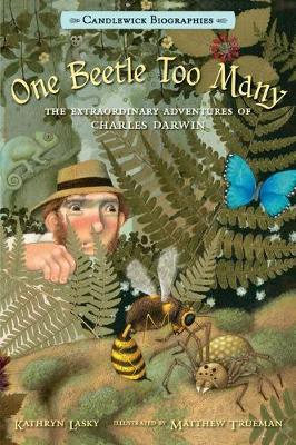 One Beetle Too Many: The Extraordinary Adventures of Charles Darwin - Kathryn Lasky