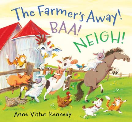 The Farmer's Away! Baa! Neigh! - Anne Vittur Kennedy
