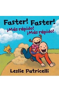 Coperta cărții 'Faster! Faster!/Mas Rapido! Mas Rapido! - Leslie Patricelli'