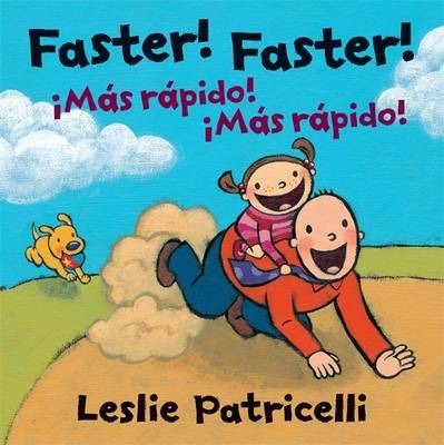 Coperta cărții 'Faster! Faster!/Mas Rapido! Mas Rapido! - Leslie Patricelli'